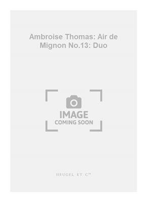 Ambroise Thomas: Ambroise Thomas: Air de Mignon No.13: Duo: Gesang Duett