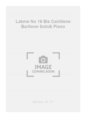 Léo Delibes: Lakme No 16 Bis Cantilene Baritone Solo& Piano: Gesang Solo