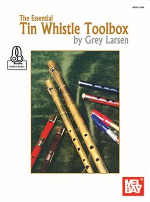 Grey E. Larsen: Essential Tin Whistle Toolbox: Tin Whistle