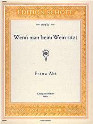 Franz Wilhelm Abt: Wenn man beim Wein sitzt op. 204/3: Gesang mit Klavier