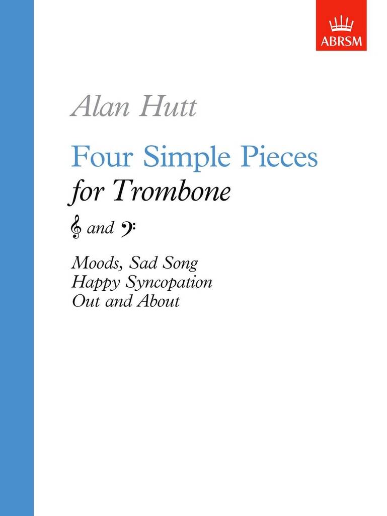 Alan Hutt: Four Simple Pieces for Trombone: Posaune Solo