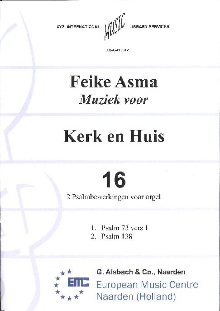Feike Asma: Muziek voor Kerk & Huis 16 2 Psalmbewerkingen: Orgel