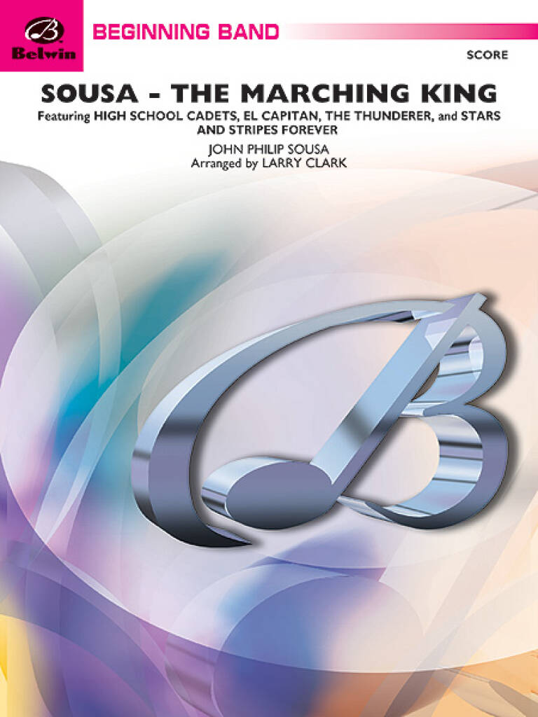 John Philip Sousa: Sousa - The March King: (Arr. Larry Clark): Blasorchester