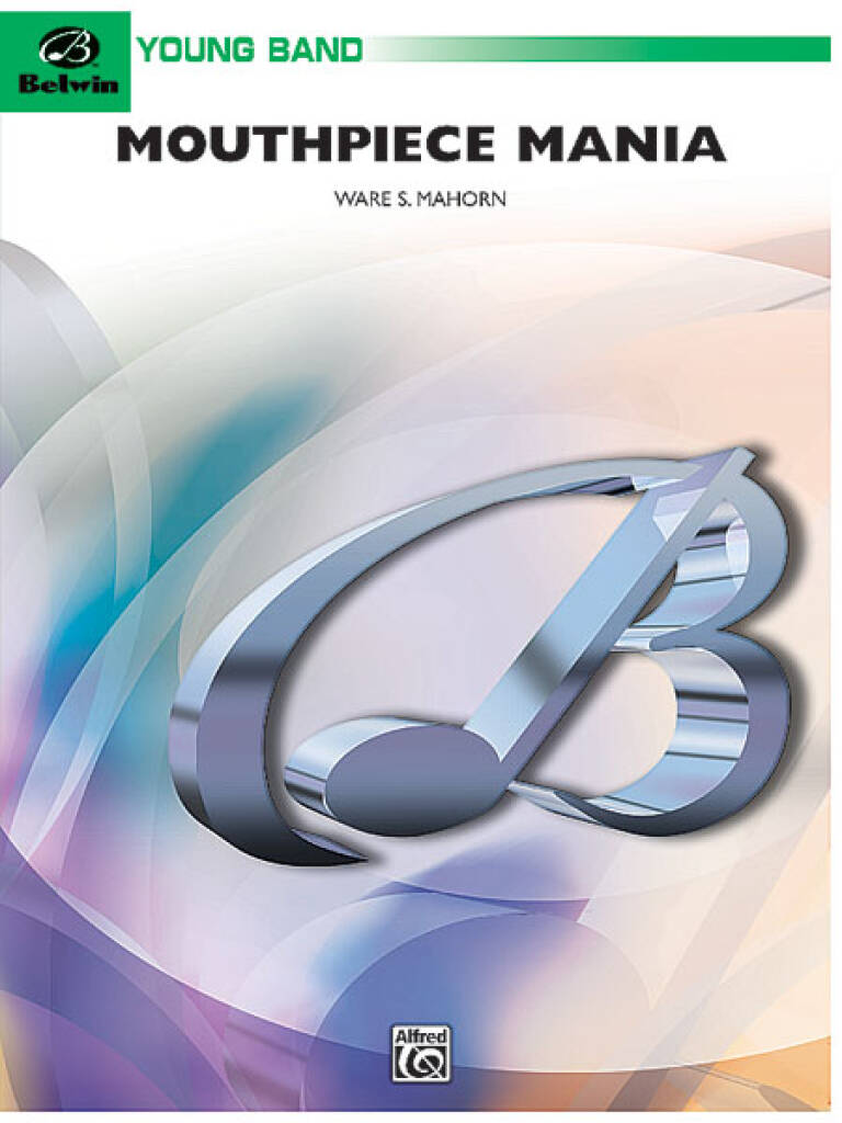 Ware S. Mahorn: Mouthpiece Mania: Blasorchester