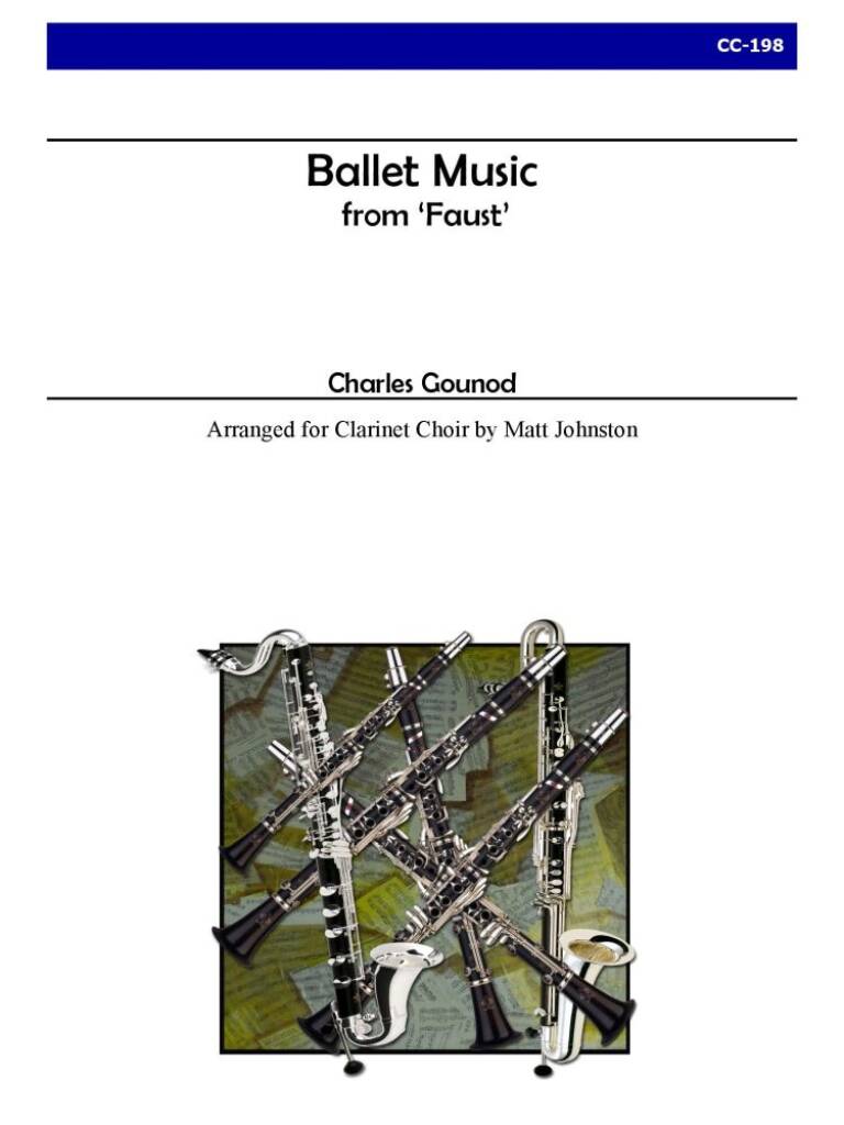 Charles Gounod: Ballet Music from 'Faust': (Arr. Matt Johnston): Klarinette Ensemble