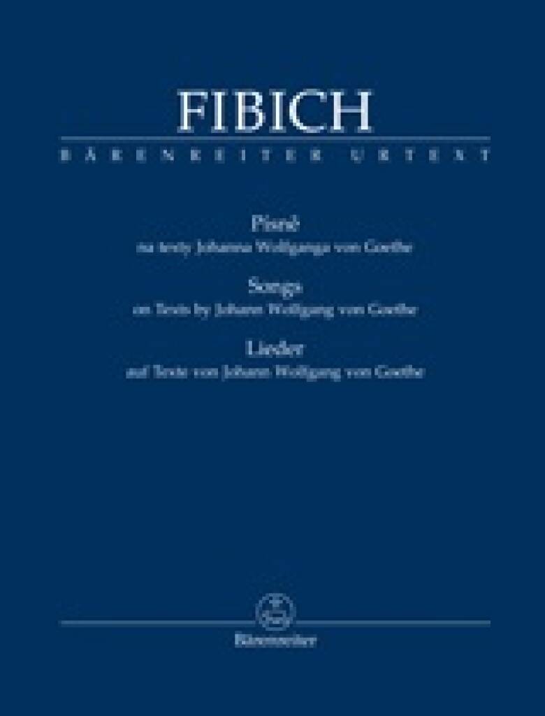 Zdenek Fibich: Songs on Texts by Johann Wolfgang von Goethe: Gesang mit Klavier