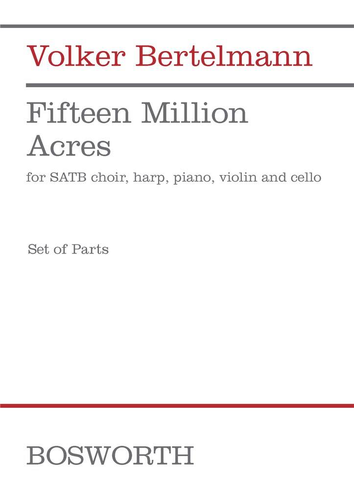 Volker Bertelmann: Fifteen Million Acres: Gemischter Chor mit Ensemble