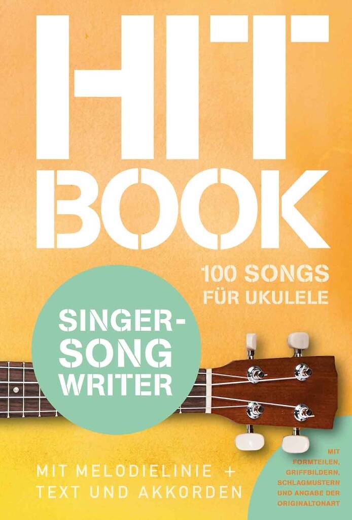 Hitbook Singer-Songwriter - 100 Songs für Ukulele: Ukulele Solo