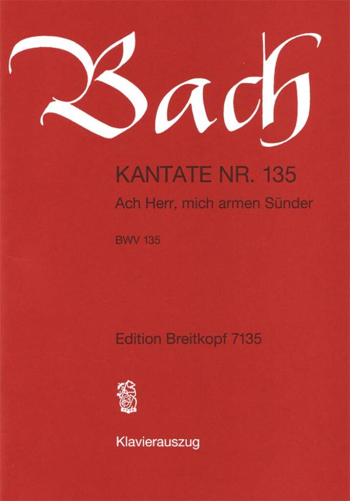 Johann Sebastian Bach: Cantata 135 Ach Herr, Mich Armen Sünder: Gemischter Chor mit Ensemble