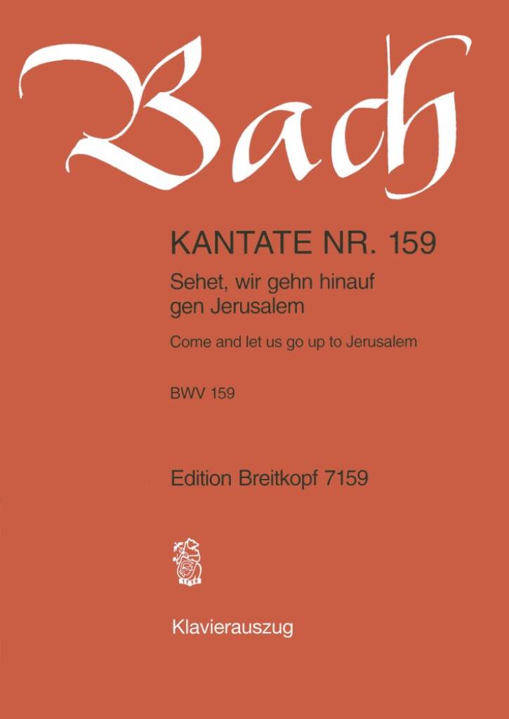 Johann Sebastian Bach: Kantate 159 Sehet, wir gehn: Gemischter Chor mit Ensemble