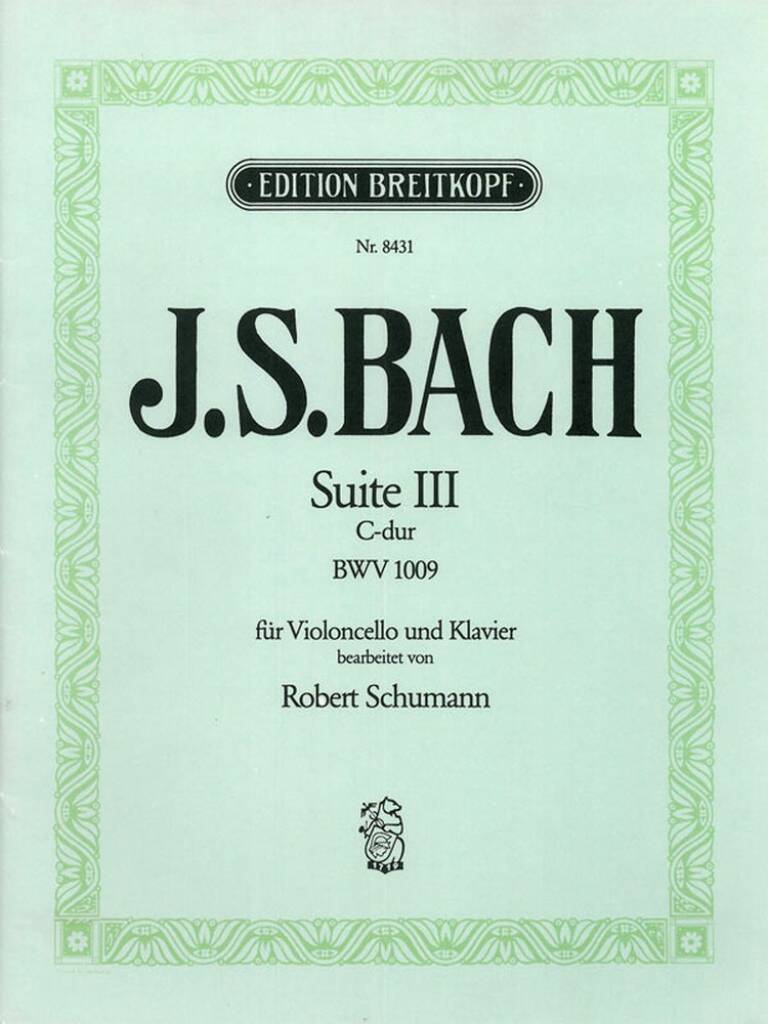 Johann Sebastian Bach: Suite III C-dur BWV 1009: (Arr. Robert Schumann): Cello mit Begleitung