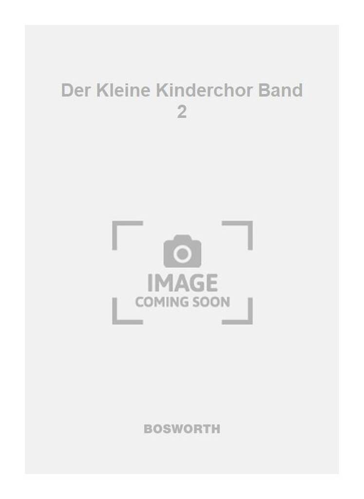 Der Kleine Kinderchor Band 2: Kinderchor