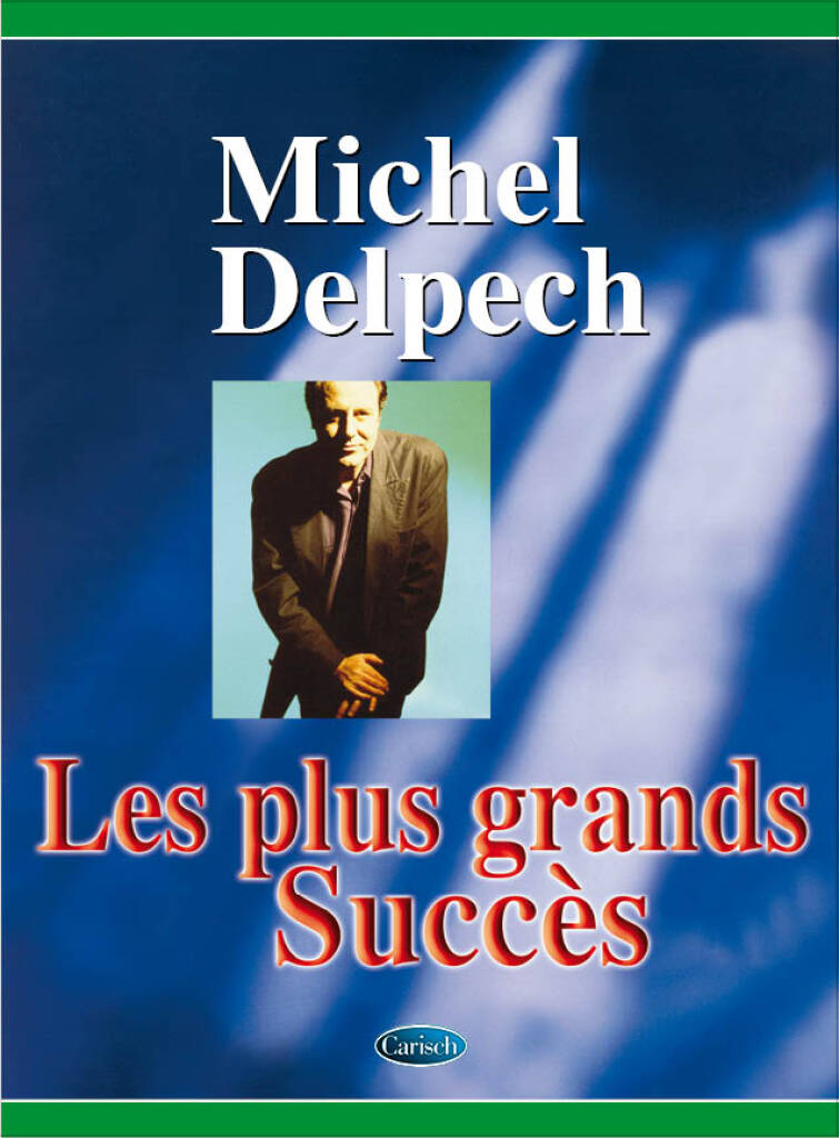 Les plus grands succès de Michel Delpech: Klavier, Gesang, Gitarre (Songbooks)