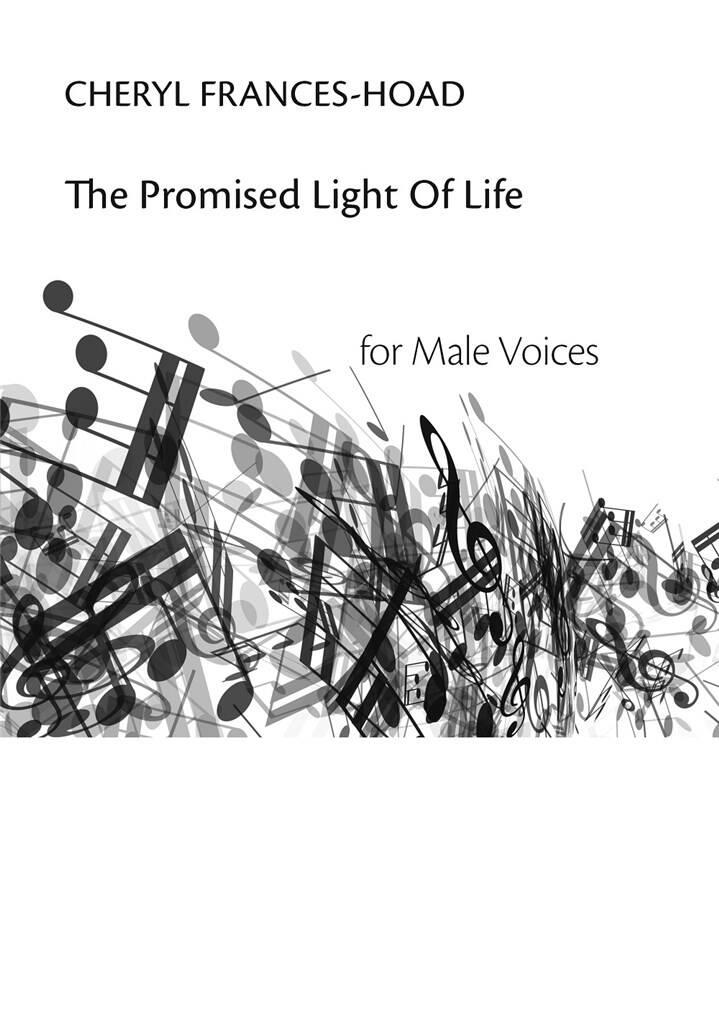 Cheryl Frances-Hoad: The Promised Light Of Life: Gemischter Chor mit Begleitung