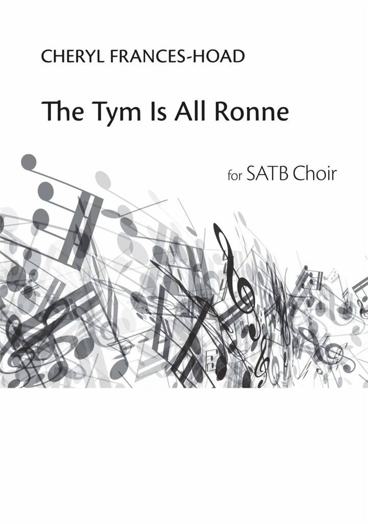 Cheryl Frances-Hoad: The Tym Is All Ronne: Gemischter Chor mit Begleitung