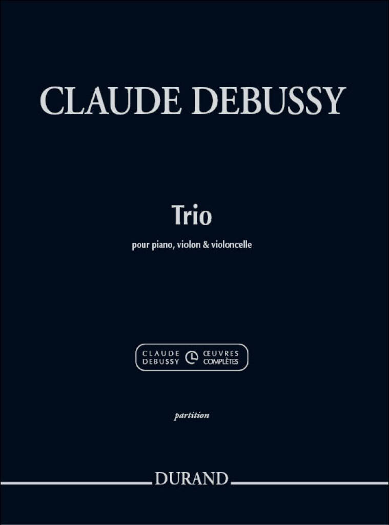 Claude Debussy: Trio Pour Piano, Violon Et Violoncelle: Klaviertrio