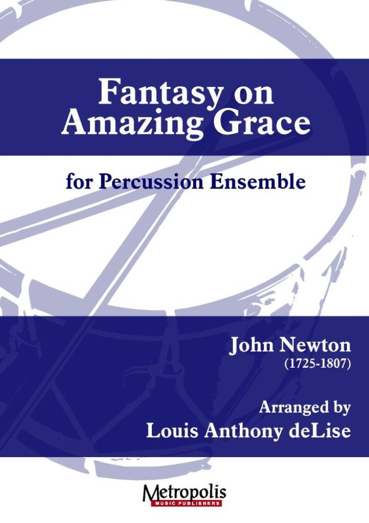 Louis Anthony DeLise: Fantasy on Amazing Grace: Percussion Ensemble
