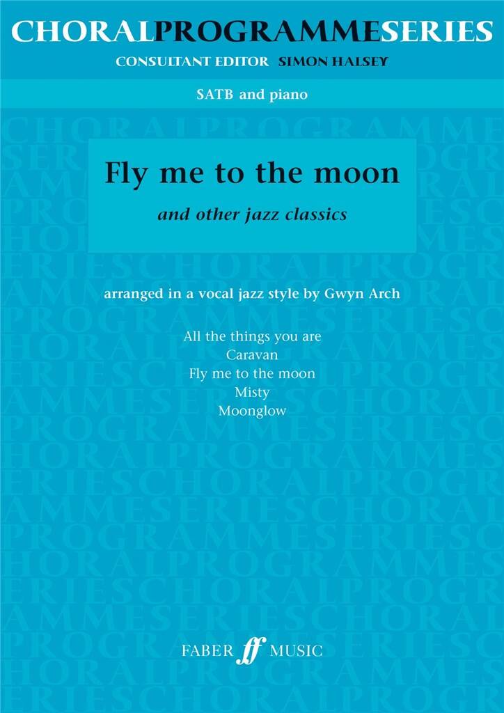 Fly me to the moon.: (Arr. Gwyn Arch): Gemischter Chor mit Begleitung