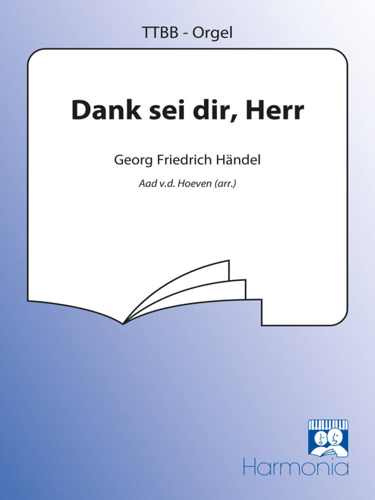 Georg Friedrich Händel: Dank sei dir Herr: (Arr. Aad van der Hoeven): Männerchor mit Klavier/Orgel