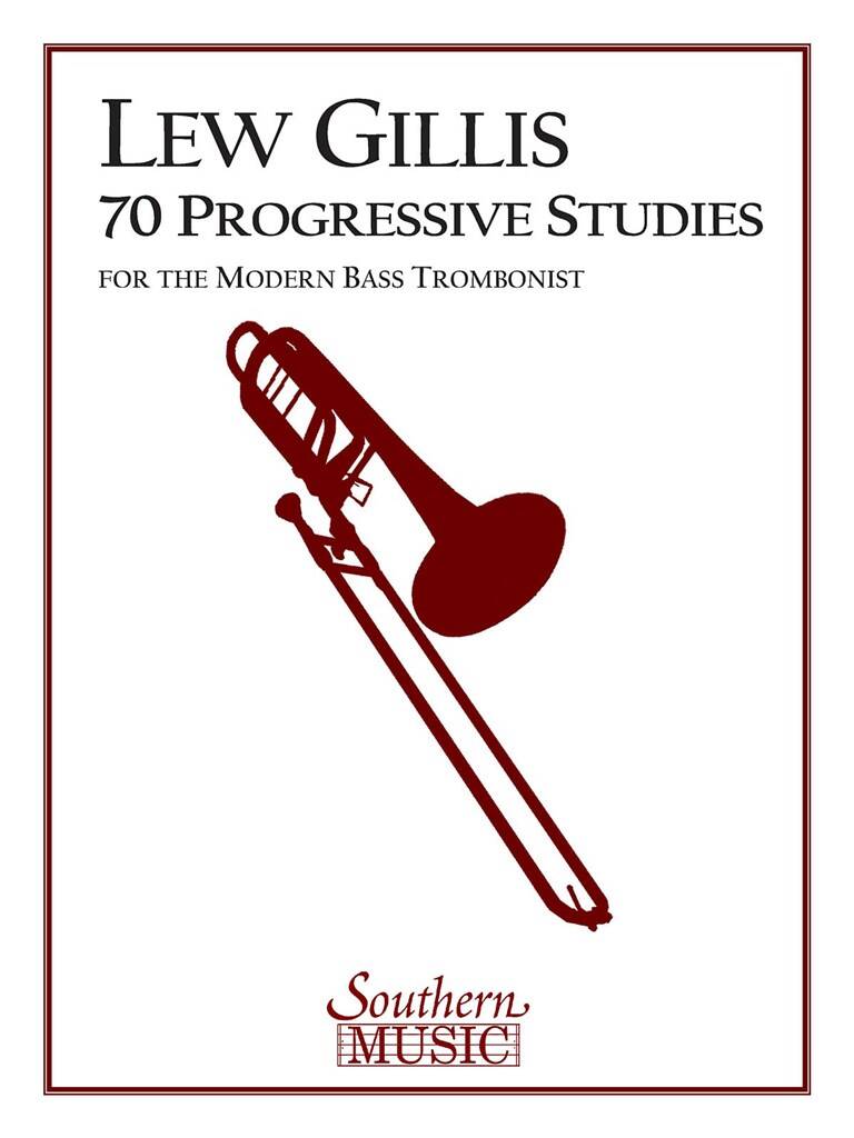 Lew Gillis: 70 Progressive Studies for the Modern Trombone: Posaune Solo