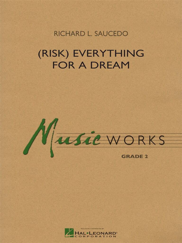 Richard L. Saucedo: (Risk) Everything for a Dream: Blasorchester