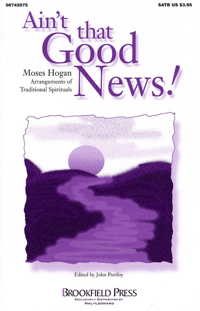 Ain'T That Good News! (Collection): (Arr. Moses Hogan): Gemischter Chor mit Begleitung