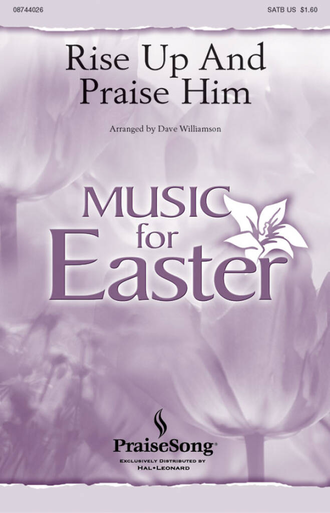 Rise Up and Praise Him: (Arr. Dave Williamson): Gemischter Chor mit Begleitung