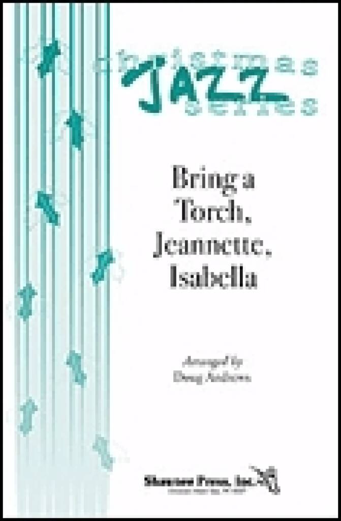 Bring a Torch, Jeannette, Isabella: (Arr. Doug Andrews): Gemischter Chor mit Begleitung