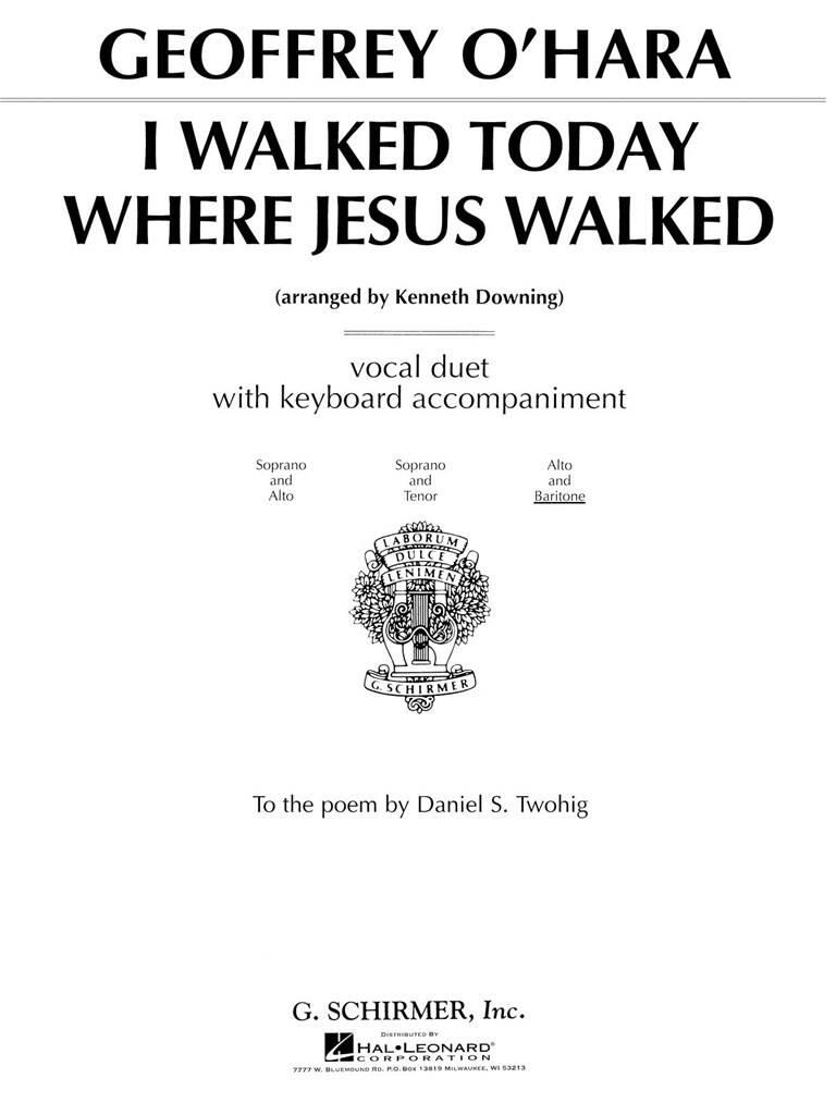 Geoffrey O'Hara: I Walked Today Where Jesus Walked: Gesang mit Klavier