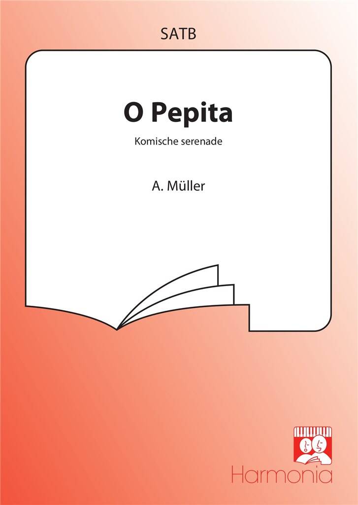 A. Müller: O Pepita: Gemischter Chor mit Begleitung