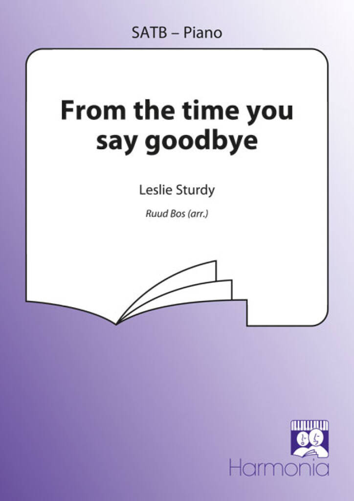 Leslie Sturdy: From the time you say goodbye: (Arr. Ruud Bos): Gemischter Chor mit Klavier/Orgel