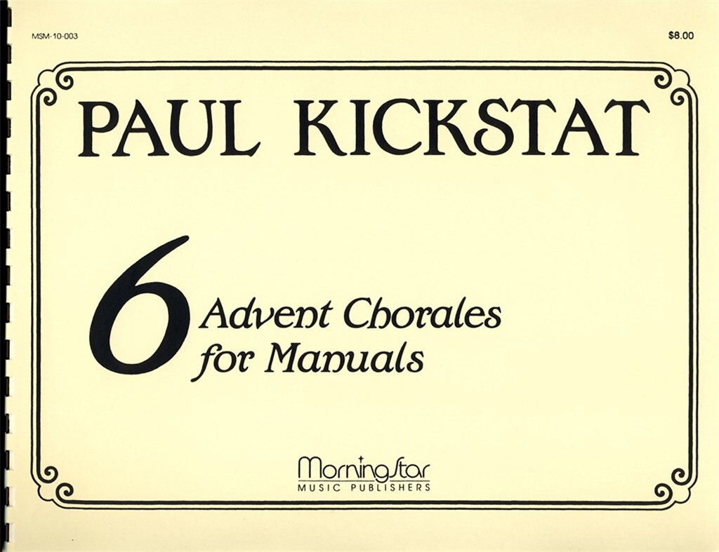 Paul Kickstat: Six Advent Chorales for Manuals: Orgel