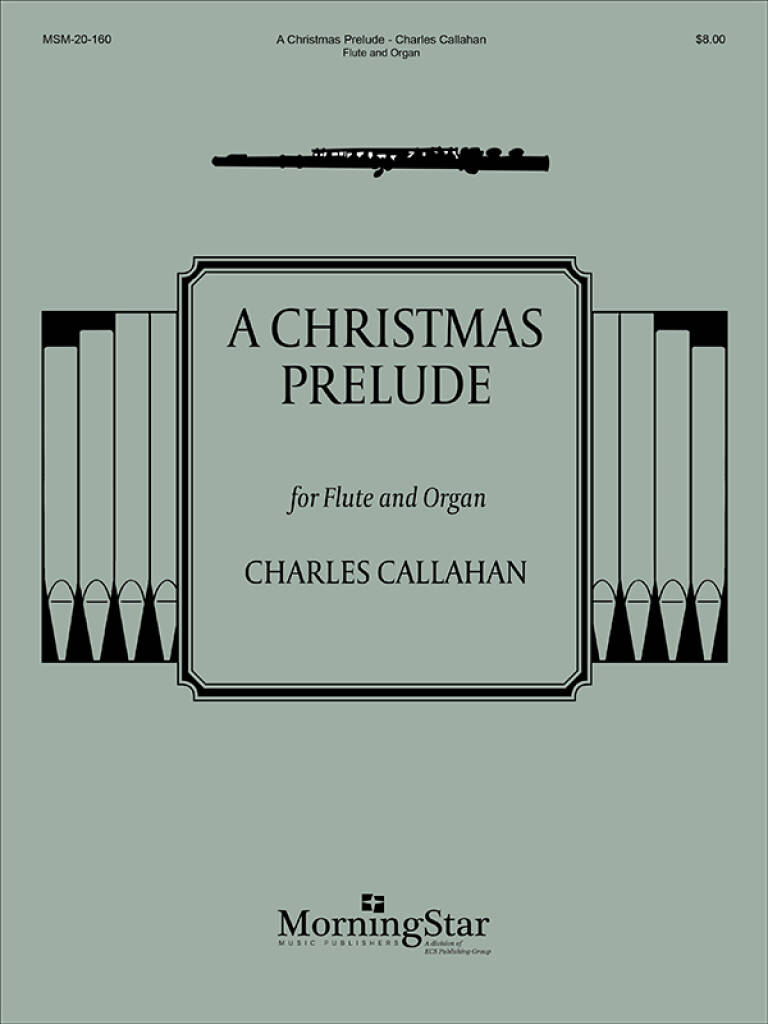 Charles Callahan: A Christmas Prelude for Flute and Organ: Flöte mit Begleitung