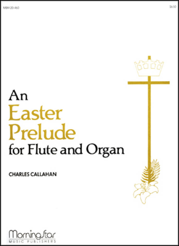 Charles Callahan: An Easter Prelude for Flute and Organ: Flöte mit Begleitung