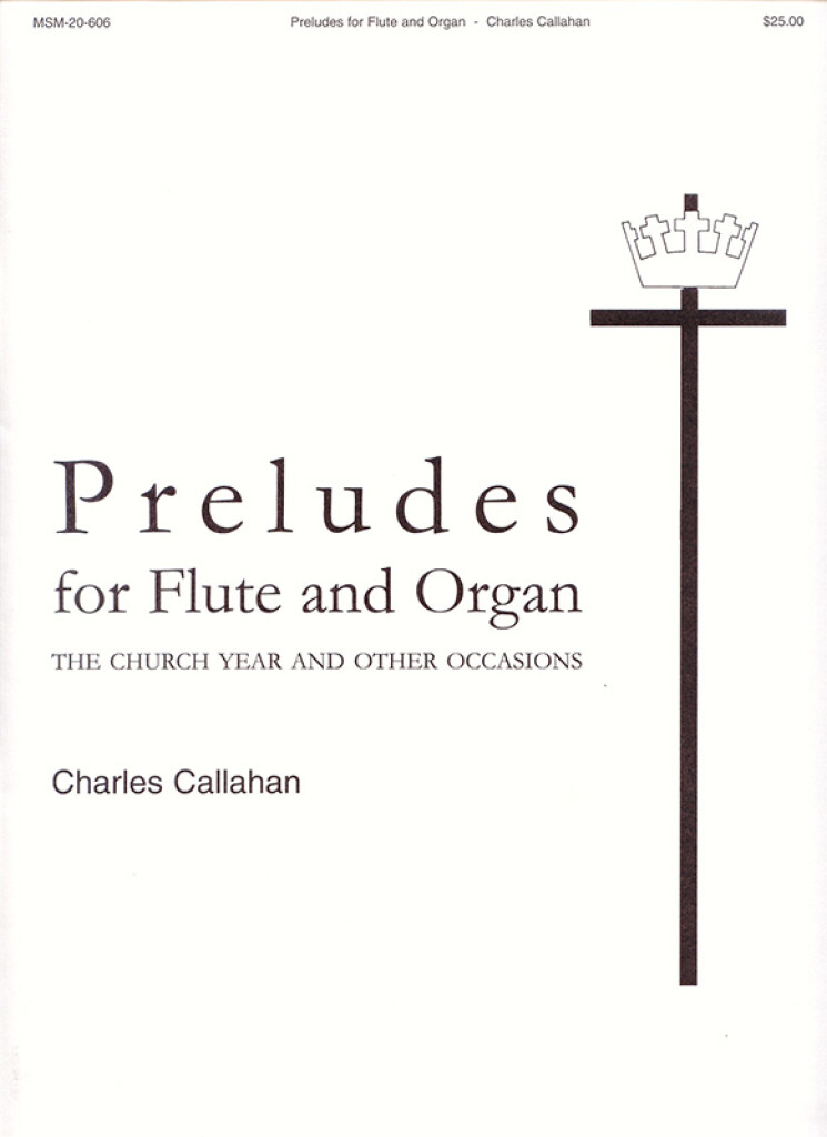 Charles Callahan: Preludes for Flute and Organ: Flöte mit Begleitung