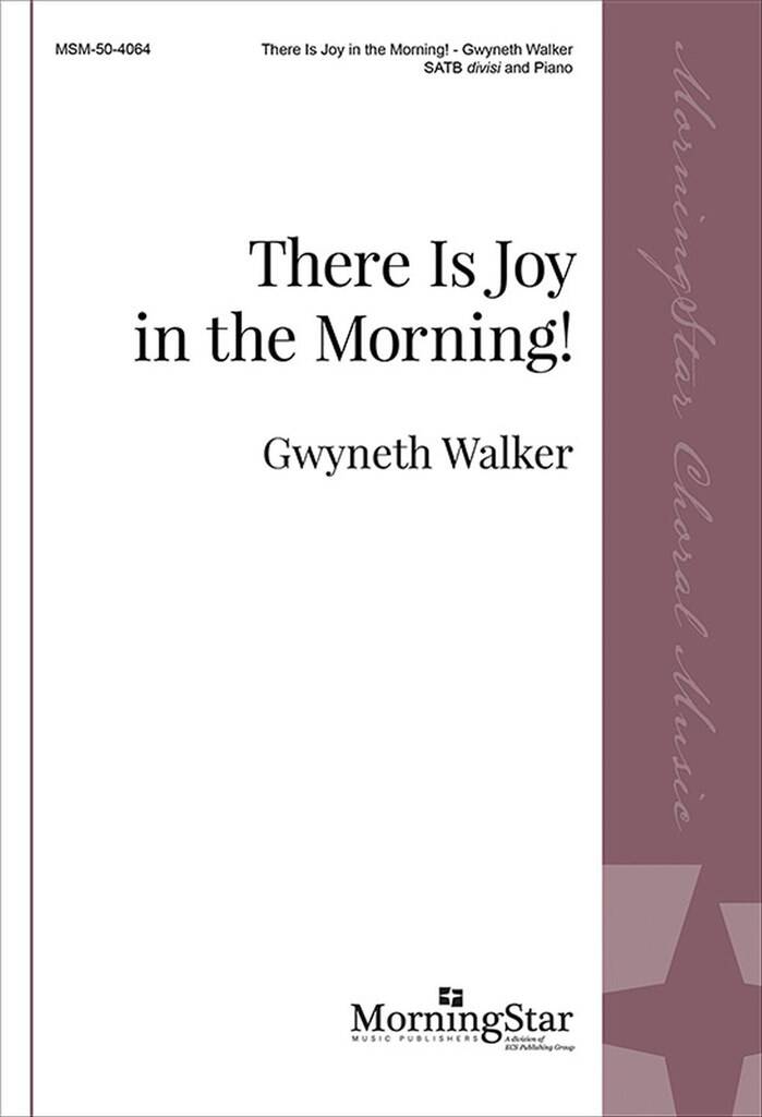 Gwyneth Walker: There Is Joy in the Morning!: Gemischter Chor mit Klavier/Orgel
