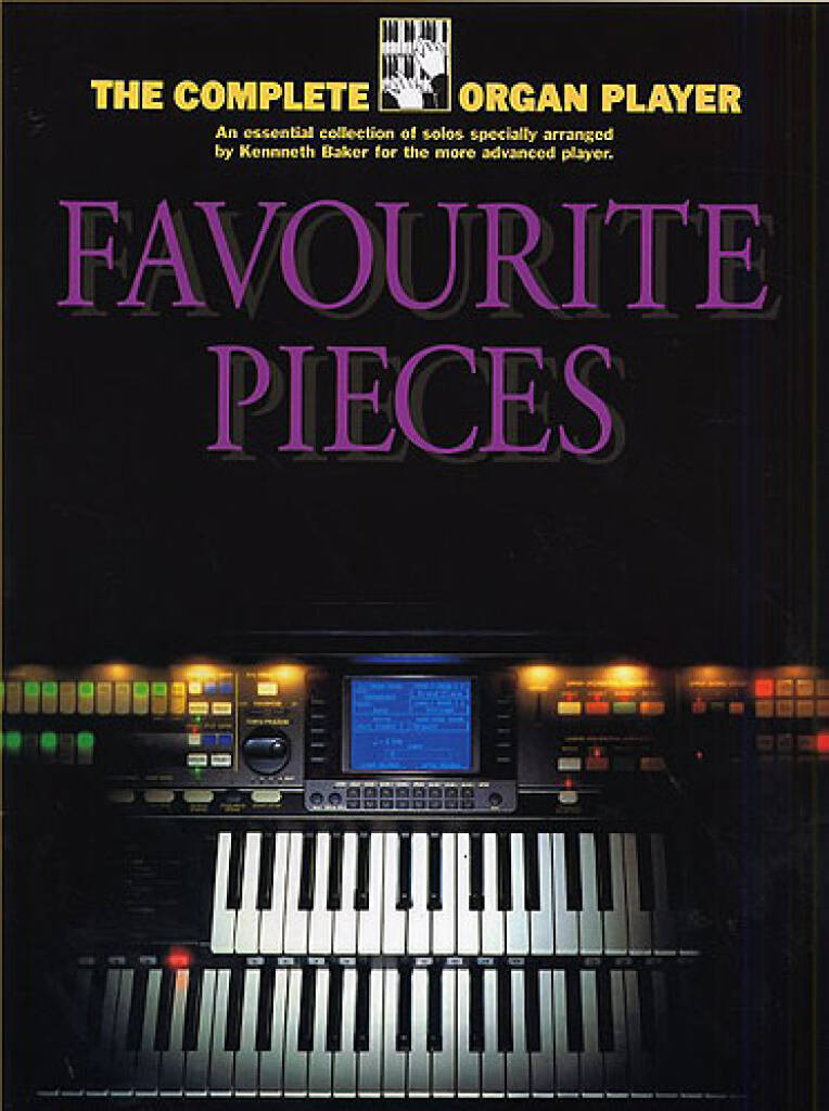 The Complete Organ Player: Favourite Organ Pieces: Orgel