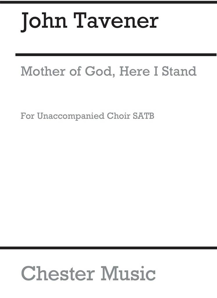 John Tavener: Mother Of God Here I Stand: Gemischter Chor mit Klavier/Orgel