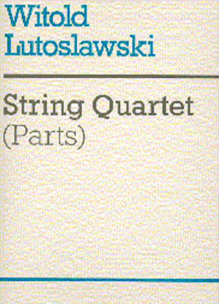 Witold Lutoslawski: String Quartet: Streichquartett