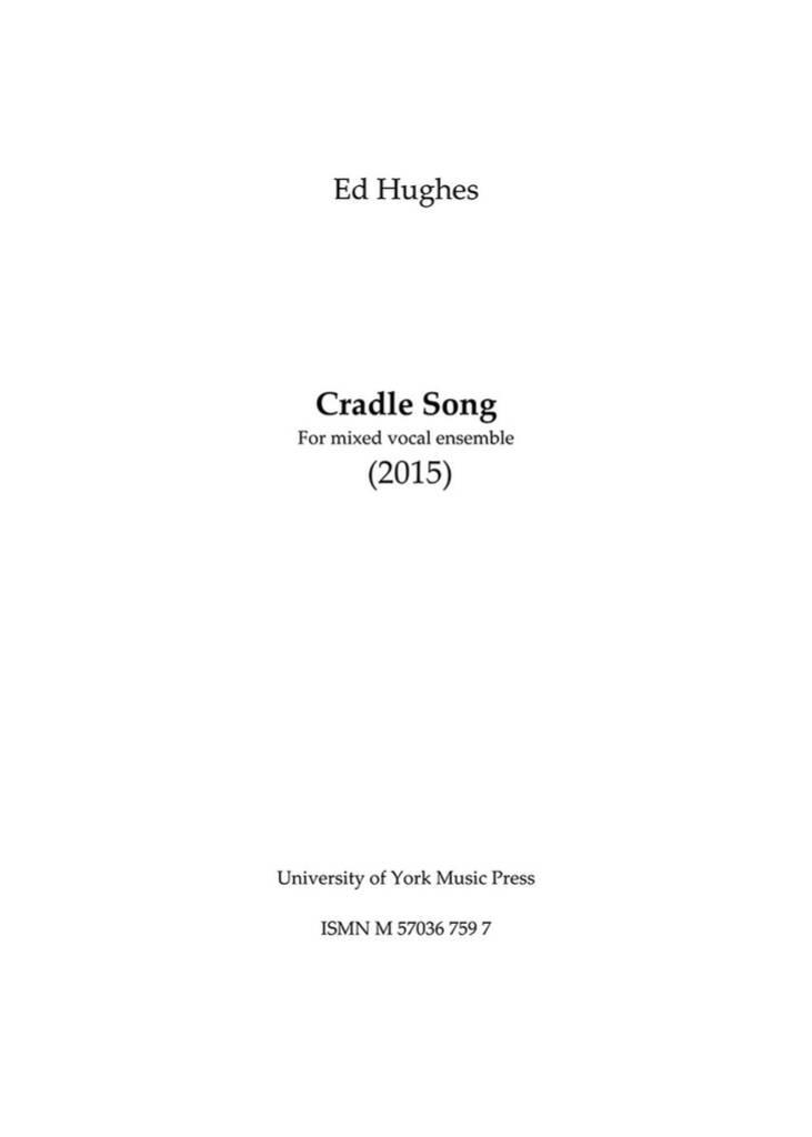 Ed Hughes: Cradle Song: Gemischter Chor mit Begleitung