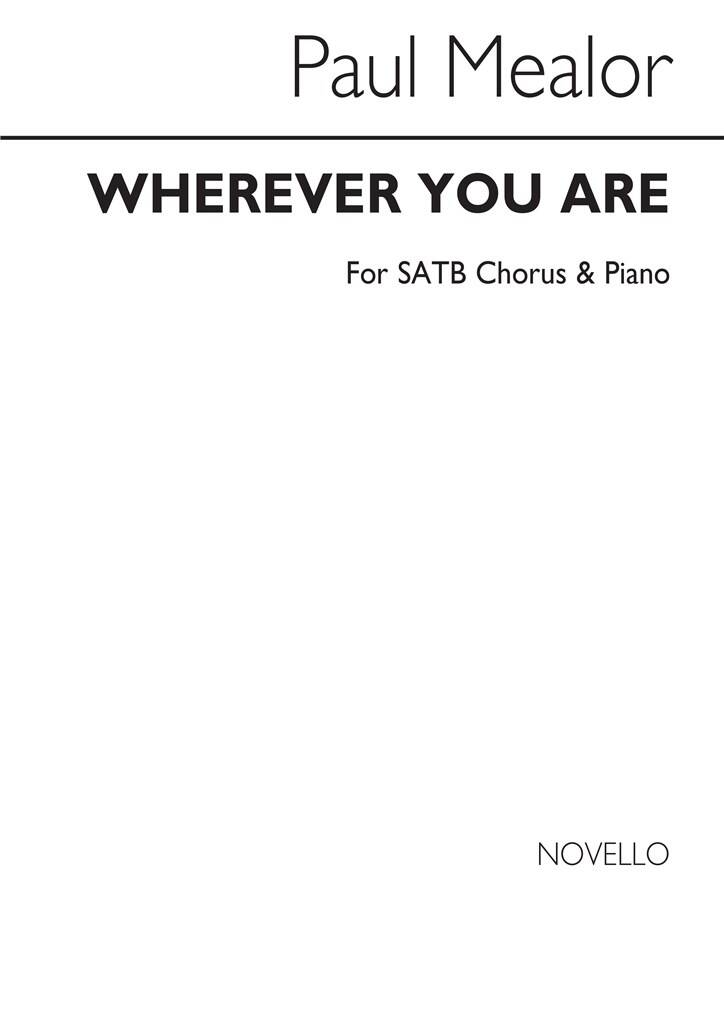 Paul Mealor: Wherever You Are - SATB Version: Gemischter Chor mit Klavier/Orgel
