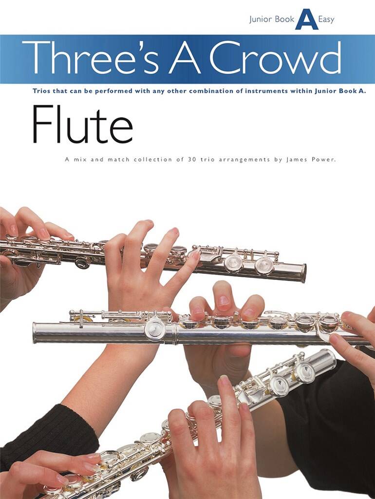 James Power: Three's A Crowd Flute Junior Book A Easy: Flöte Ensemble