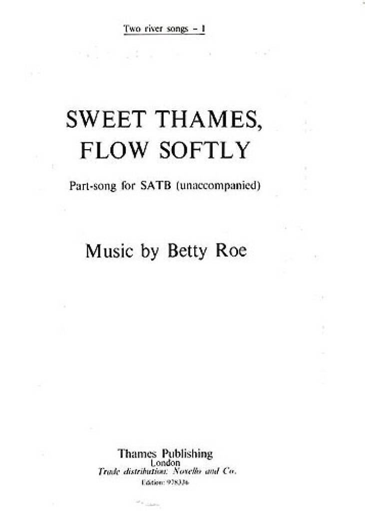 Betty Roe: Sweet Thames, Flow Softly: Gemischter Chor mit Begleitung