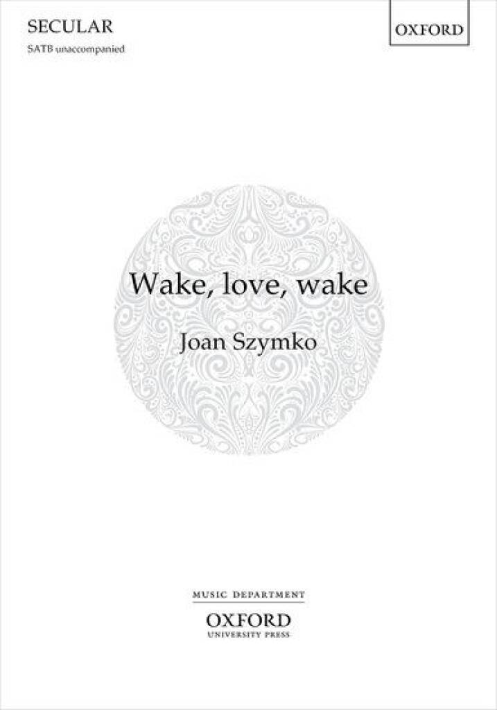 Joan Szymko: Wake, love, wake: Gemischter Chor mit Begleitung