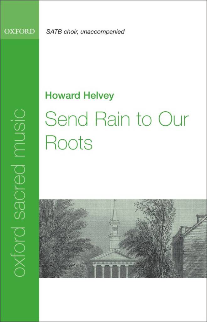 Howard Helvey: Send rain to our roots: Gemischter Chor mit Begleitung