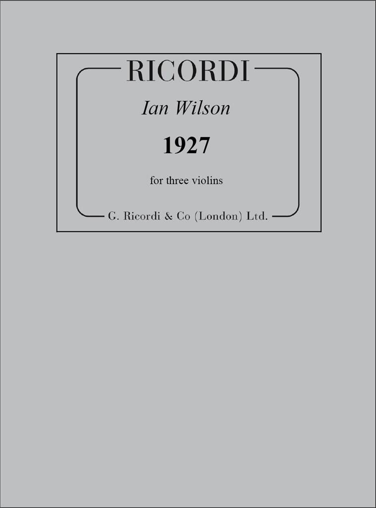 Ian Wilson: 1927, For Three Violins: Violinensemble