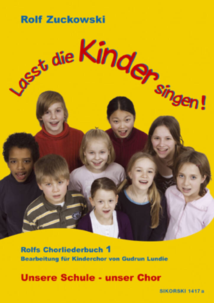 Rolf Zuckowski: Lasst die Kinder singen! Rolfs Chorliederbuch: (Arr. Gudrun Lundie): Kinderchor mit Klavier/Orgel