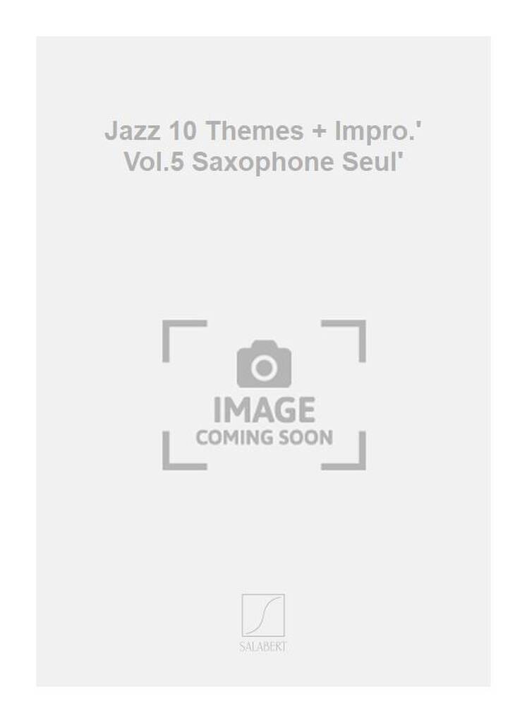 Jazz 10 Themes + Impro.' Vol.5 Saxophone Seul'