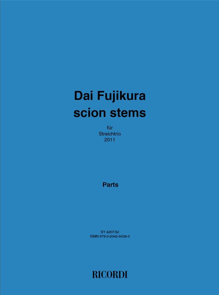 Dai Fujikura: Scion Stems: Streichtrio