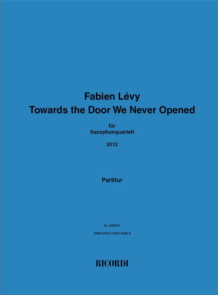 Fabien Lévy: Towards the Door We Never Opened: Saxophon Ensemble